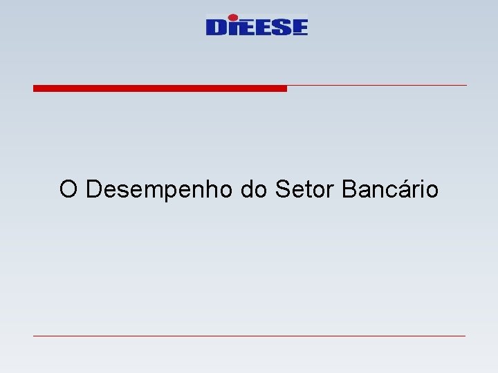 O Desempenho do Setor Bancário 