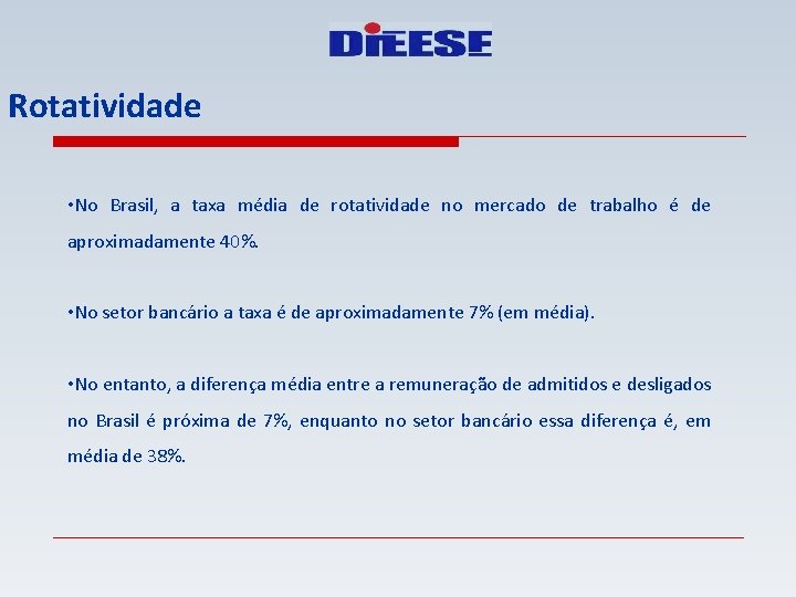 Rotatividade • No Brasil, a taxa média de rotatividade no mercado de trabalho é