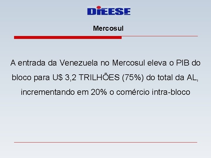 Mercosul A entrada da Venezuela no Mercosul eleva o PIB do bloco para U$