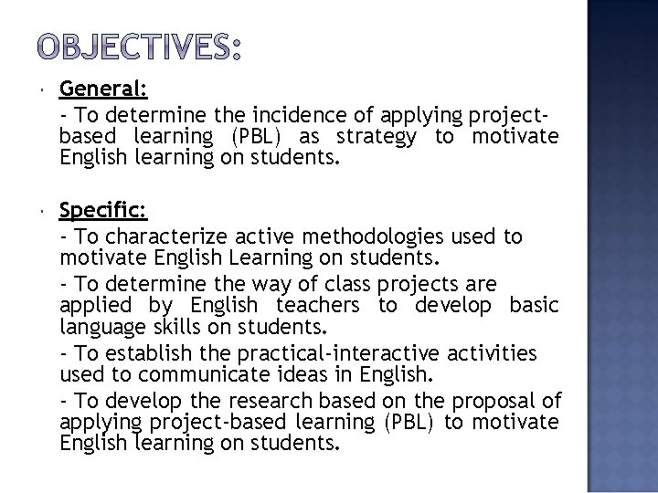  General: - To determine the incidence of applying projectbased learning (PBL) as strategy