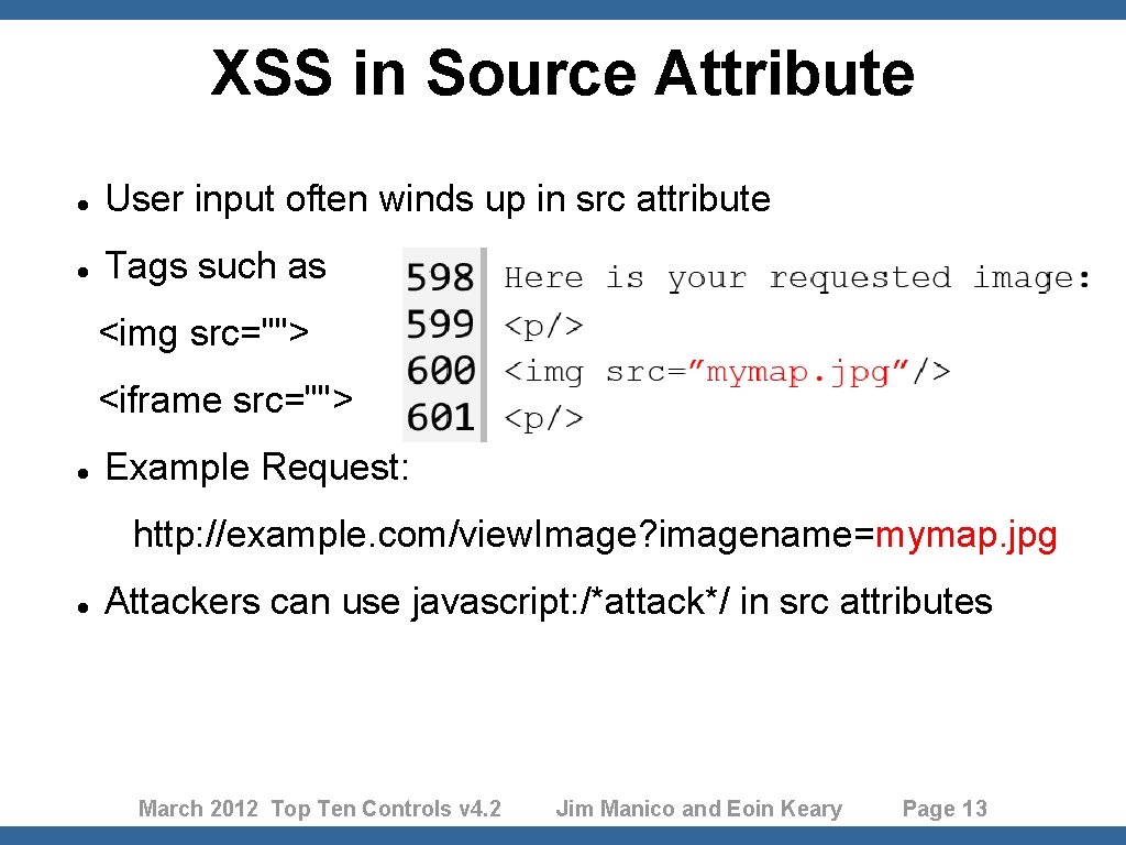 XSS in Source Attribute User input often winds up in src attribute Tags such