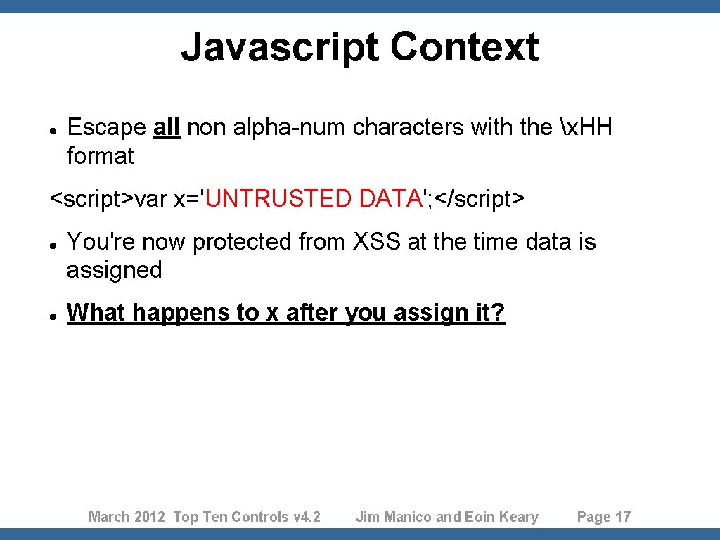 Javascript Context Escape all non alpha-num characters with the x. HH format <script>var x='UNTRUSTED