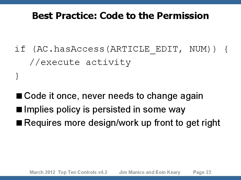 Best Practice: Code to the Permission if (AC. has. Access(ARTICLE_EDIT, NUM)) { //execute activity