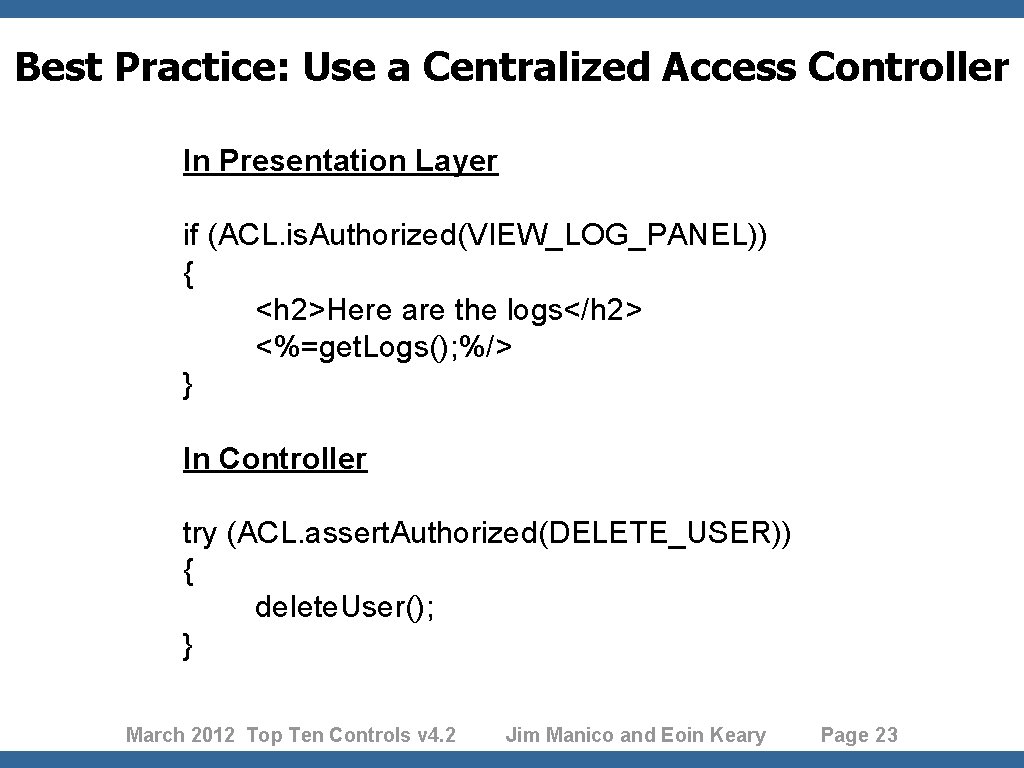 Best Practice: Use a Centralized Access Controller In Presentation Layer if (ACL. is. Authorized(VIEW_LOG_PANEL))