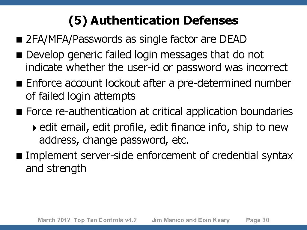 (5) Authentication Defenses < 2 FA/MFA/Passwords as single factor are DEAD < Develop generic