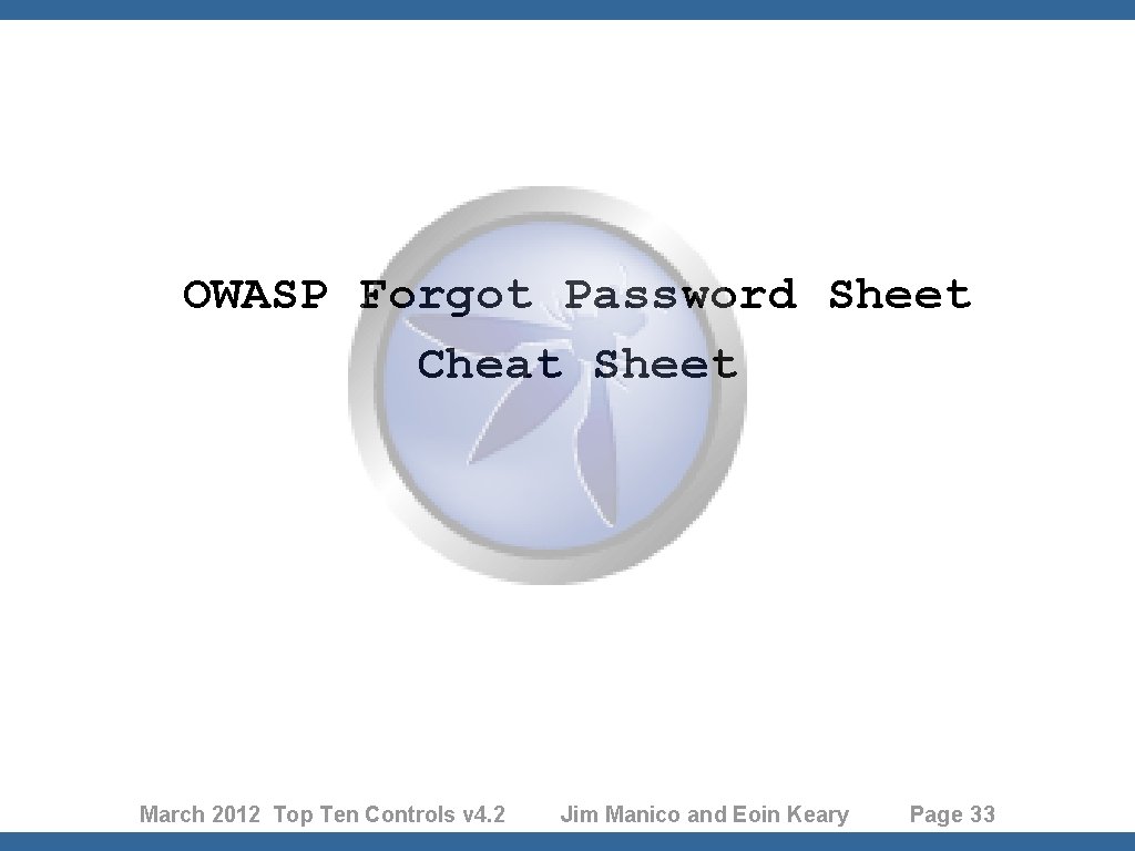 OWASP Forgot Password Sheet Cheat Sheet March 2012 Top Ten Controls v 4. 2