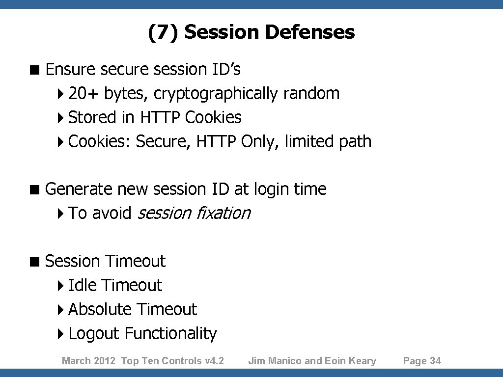 (7) Session Defenses < Ensure secure session ID’s 420+ bytes, cryptographically random 4 Stored
