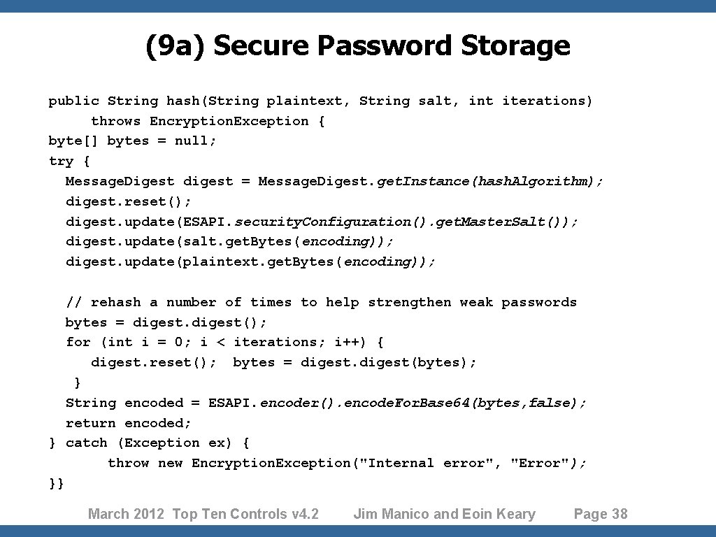 (9 a) Secure Password Storage public String hash(String plaintext, String salt, int iterations) throws