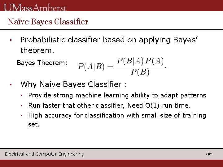 Naïve Bayes Classifier ▪ Probabilistic classifier based on applying Bayes’ theorem. Bayes Theorem: ▪