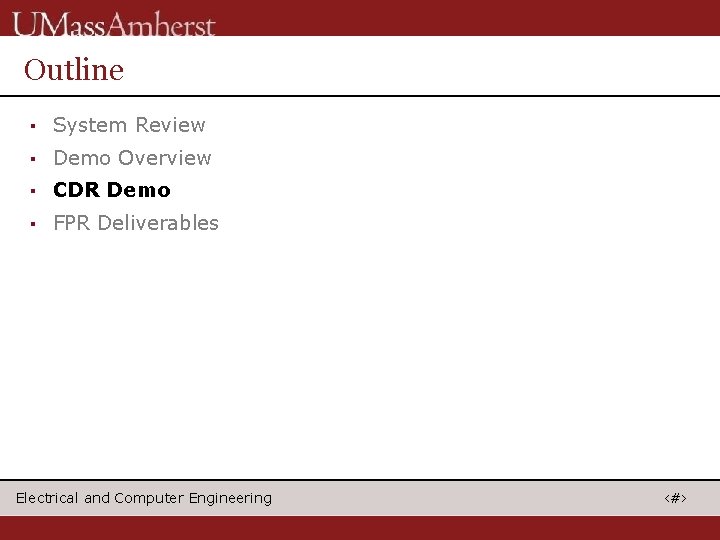 Outline ▪ System Review ▪ Demo Overview ▪ CDR Demo ▪ FPR Deliverables Electrical