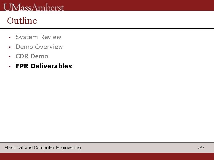 Outline ▪ System Review ▪ Demo Overview ▪ CDR Demo ▪ FPR Deliverables Electrical
