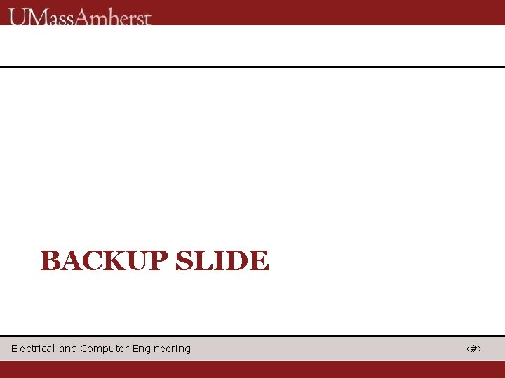 BACKUP SLIDE Electrical and Computer Engineering ‹#› 