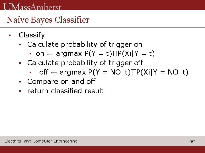 Naïve Bayes Classifier ▪ Classify ▪ Calculate probability of trigger on ▪ on ←