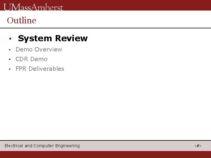 Outline ▪ System Review ▪ Demo Overview ▪ CDR Demo ▪ FPR Deliverables Electrical
