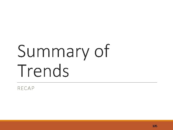 Summary of Trends RECAP 105 