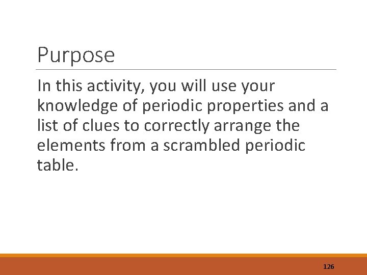 Purpose In this activity, you will use your knowledge of periodic properties and a