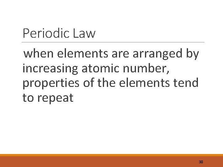 Periodic Law when elements are arranged by increasing atomic number, properties of the elements