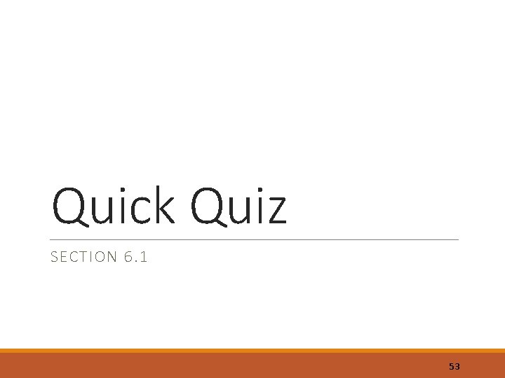 Quick Quiz SECTION 6. 1 53 