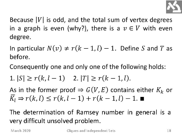  The determination of Ramsey number in general is a very difficult unsolved problem.
