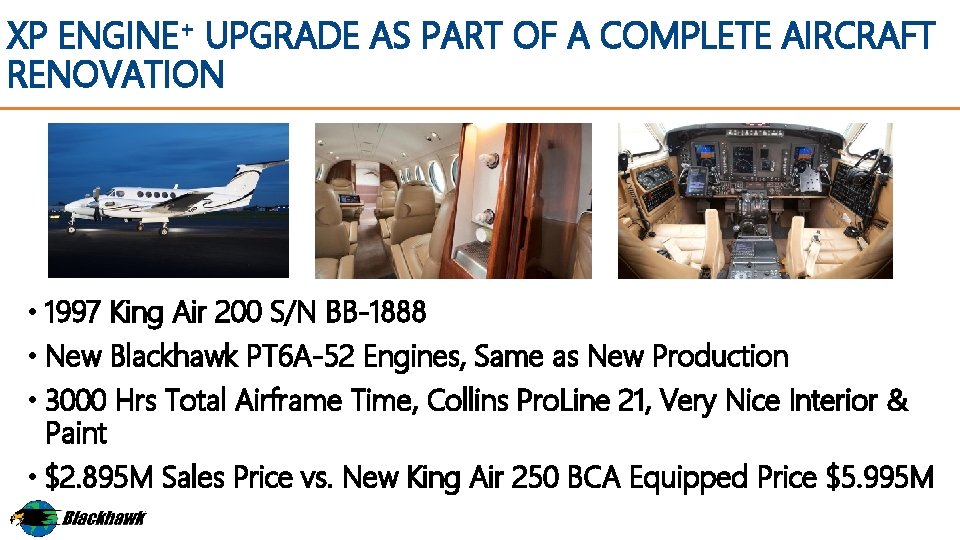 XP ENGINE+ UPGRADE AS PART OF A COMPLETE AIRCRAFT RENOVATION • 1997 King Air