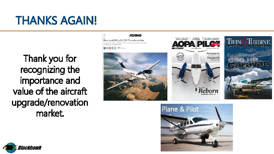 THANKS AGAIN! Thank you for recognizing the importance and value of the aircraft upgrade/renovation
