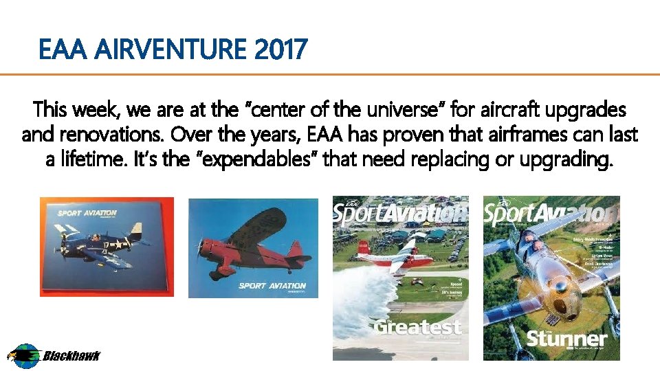 EAA AIRVENTURE 2017 This week, we are at the “center of the universe” for