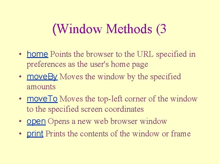 (Window Methods (3 • home Points the browser to the URL specified in preferences