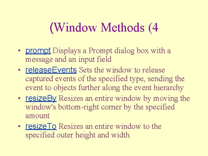 (Window Methods (4 • prompt Displays a Prompt dialog box with a message and