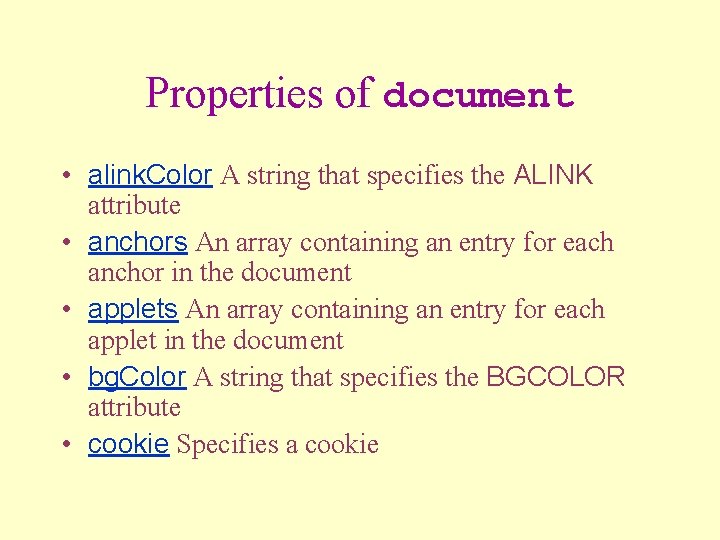 Properties of document • alink. Color A string that specifies the ALINK attribute •