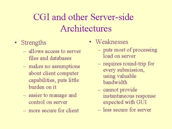 CGI and other Server-side Architectures • Strengths – allows access to server files and