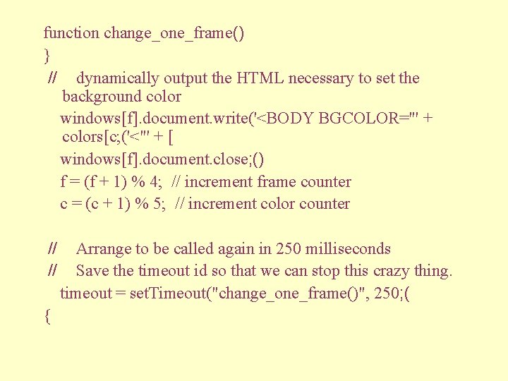 function change_one_frame() } // dynamically output the HTML necessary to set the background color