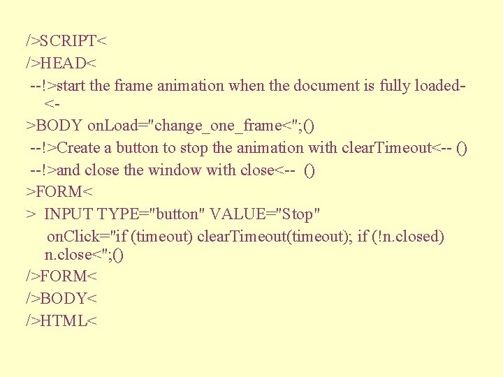 />SCRIPT< />HEAD< --!>start the frame animation when the document is fully loaded- <>BODY on.