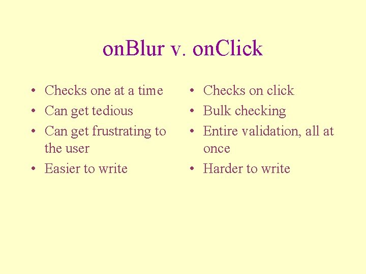 on. Blur v. on. Click • Checks one at a time • Can get