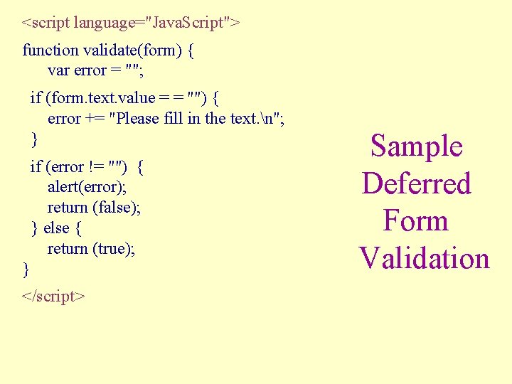 <script language="Java. Script"> function validate(form) { var error = ""; if (form. text. value