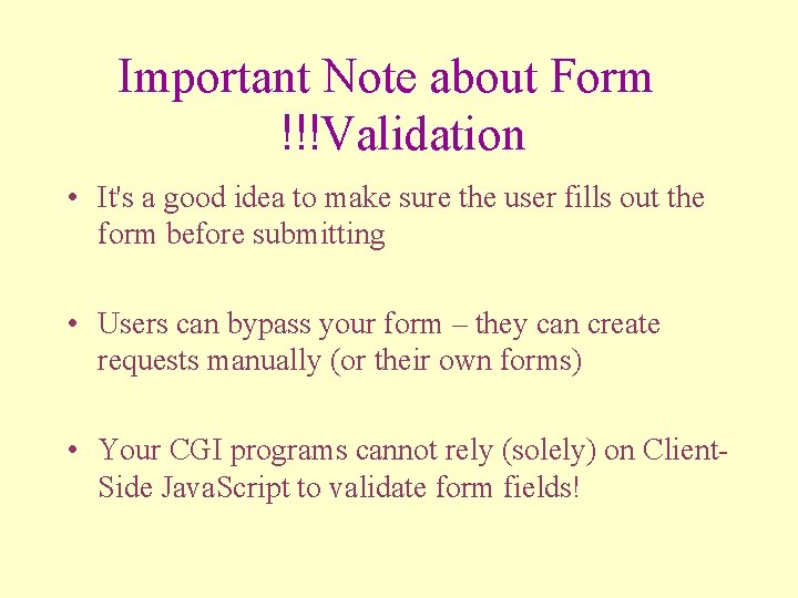 Important Note about Form !!!Validation • It's a good idea to make sure the
