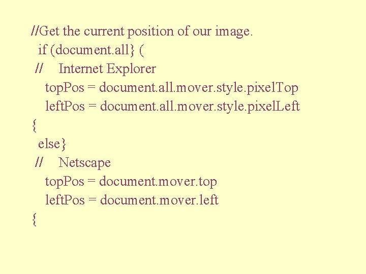 //Get the current position of our image. if (document. all} ( // Internet Explorer