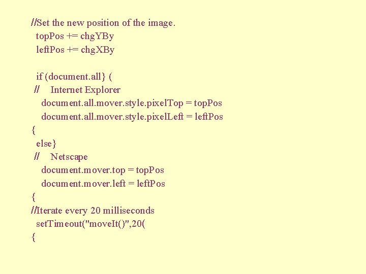 //Set the new position of the image. top. Pos += chg. YBy left. Pos