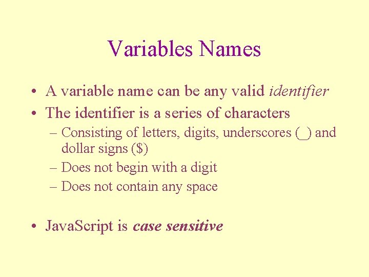 Variables Names • A variable name can be any valid identifier • The identifier