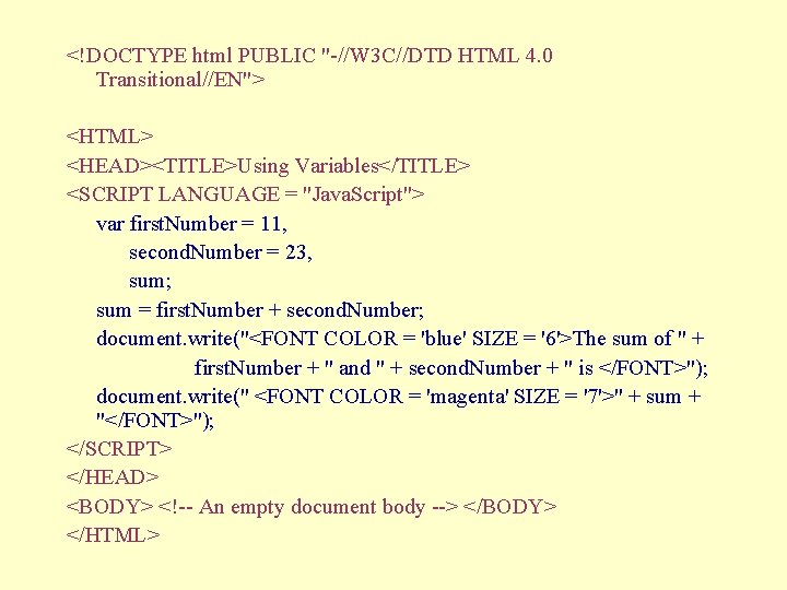 <!DOCTYPE html PUBLIC "-//W 3 C//DTD HTML 4. 0 Transitional//EN"> <HTML> <HEAD><TITLE>Using Variables</TITLE> <SCRIPT