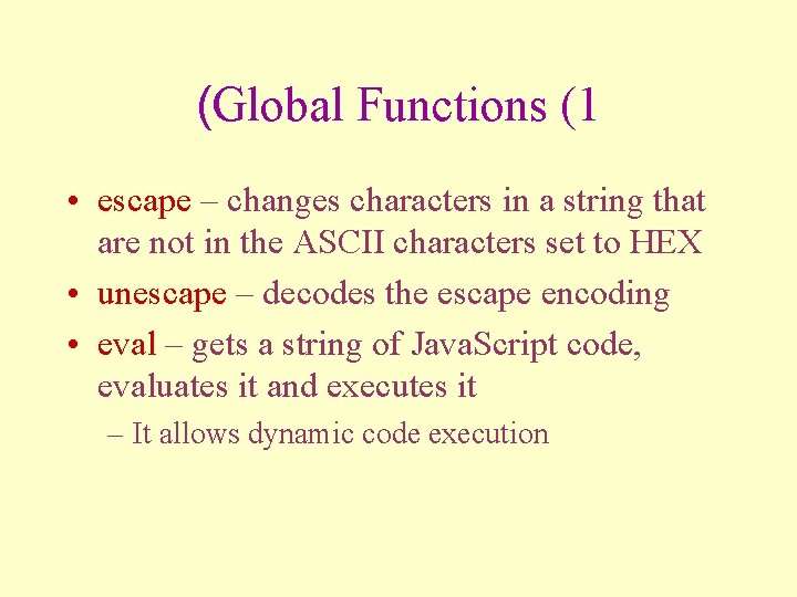 (Global Functions (1 • escape – changes characters in a string that are not