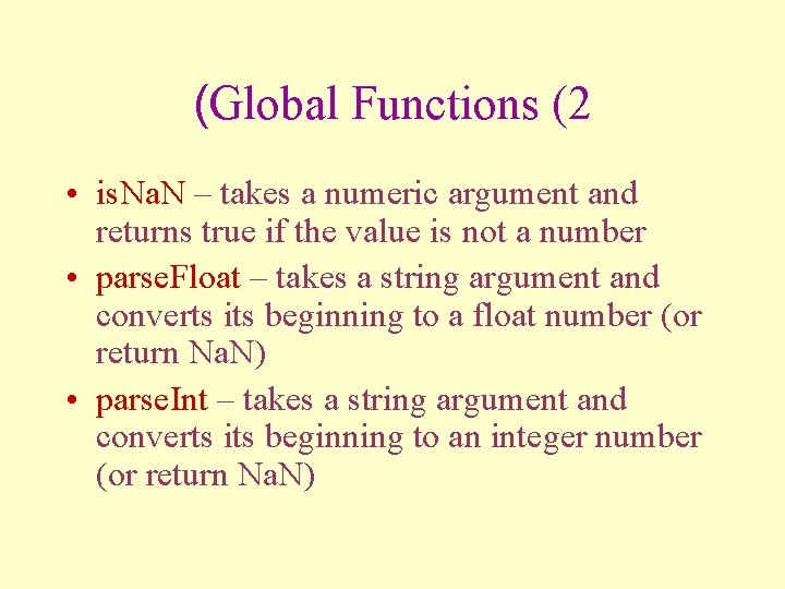 (Global Functions (2 • is. Na. N – takes a numeric argument and returns