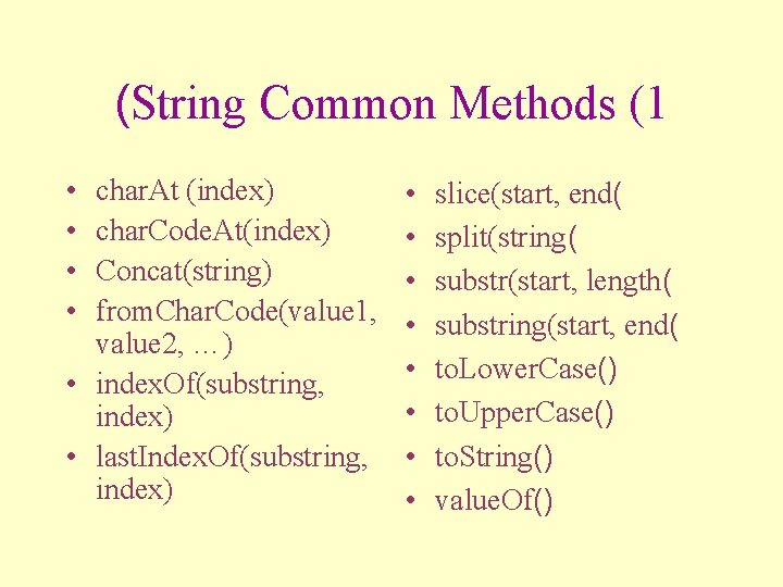 (String Common Methods (1 • • char. At (index) char. Code. At(index) Concat(string) from.