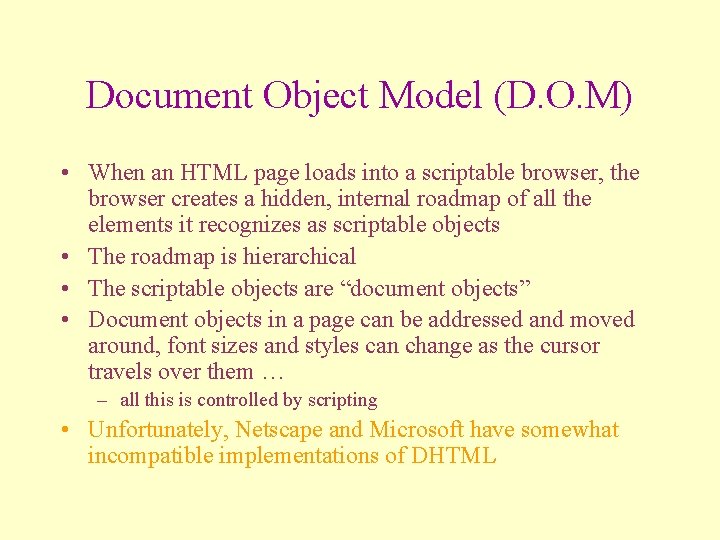 Document Object Model (D. O. M) • When an HTML page loads into a