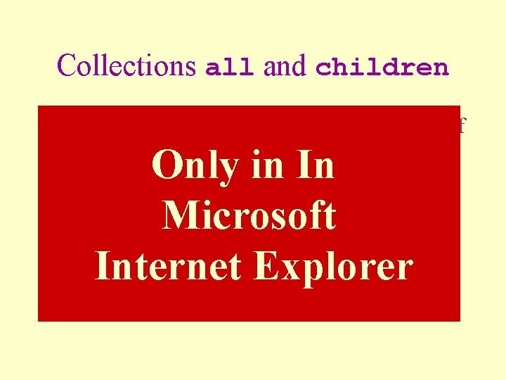 Collections all and children • all is used to refer to all the descendents