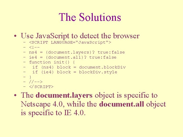 The Solutions • Use Java. Script to detect the browser – – – –