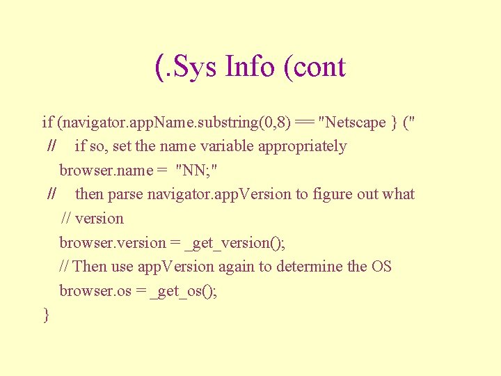 (. Sys Info (cont if (navigator. app. Name. substring(0, 8) == "Netscape } ("