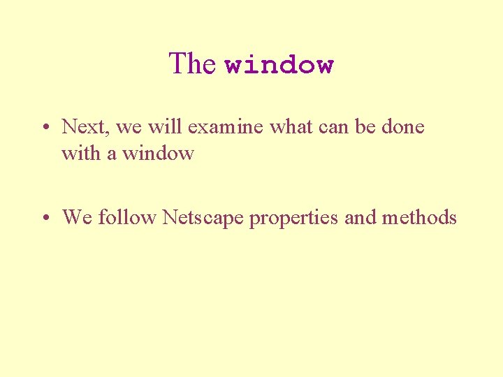 The window • Next, we will examine what can be done with a window