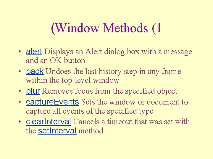 (Window Methods (1 • alert Displays an Alert dialog box with a message and