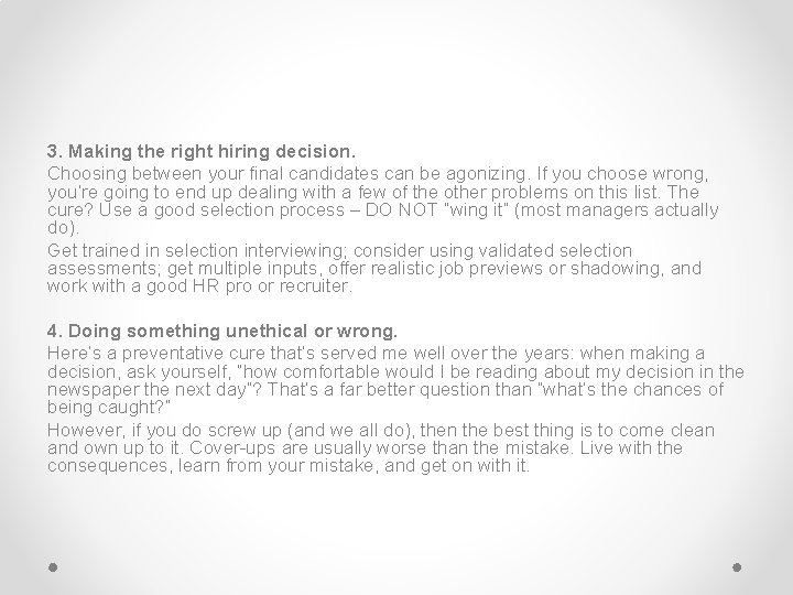 3. Making the right hiring decision. Choosing between your final candidates can be agonizing.