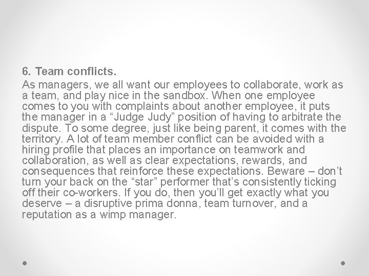 6. Team conflicts. As managers, we all want our employees to collaborate, work as